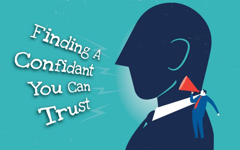 Finding a Confidant You Can Trust