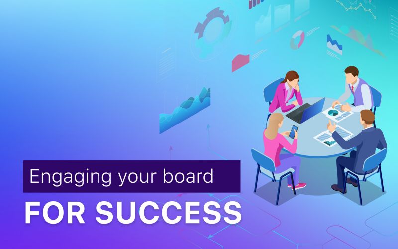 Engaging your Board for Success