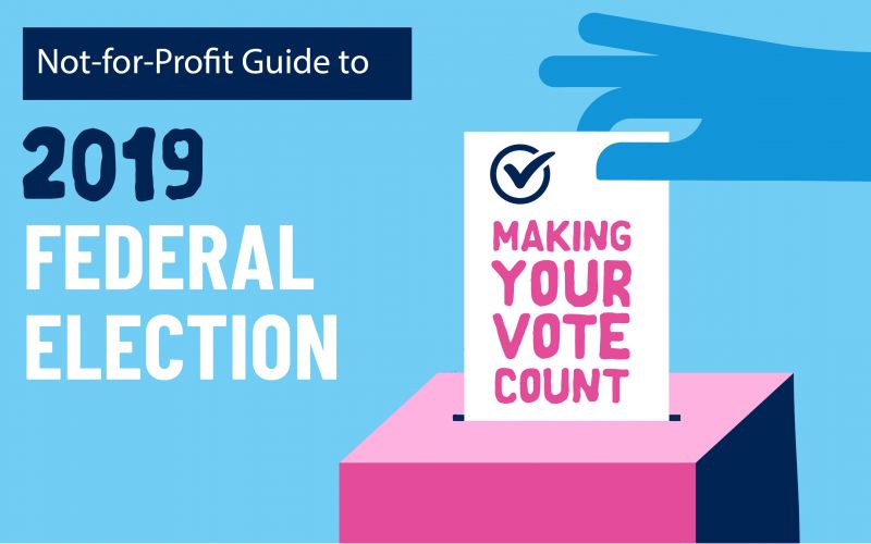 Not-for-Profit Guide to the 2019 Federal Election